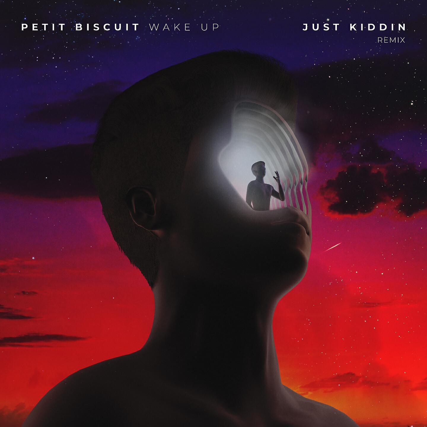 Petit Biscuit - Wake Up (Just Kiddin Remix)