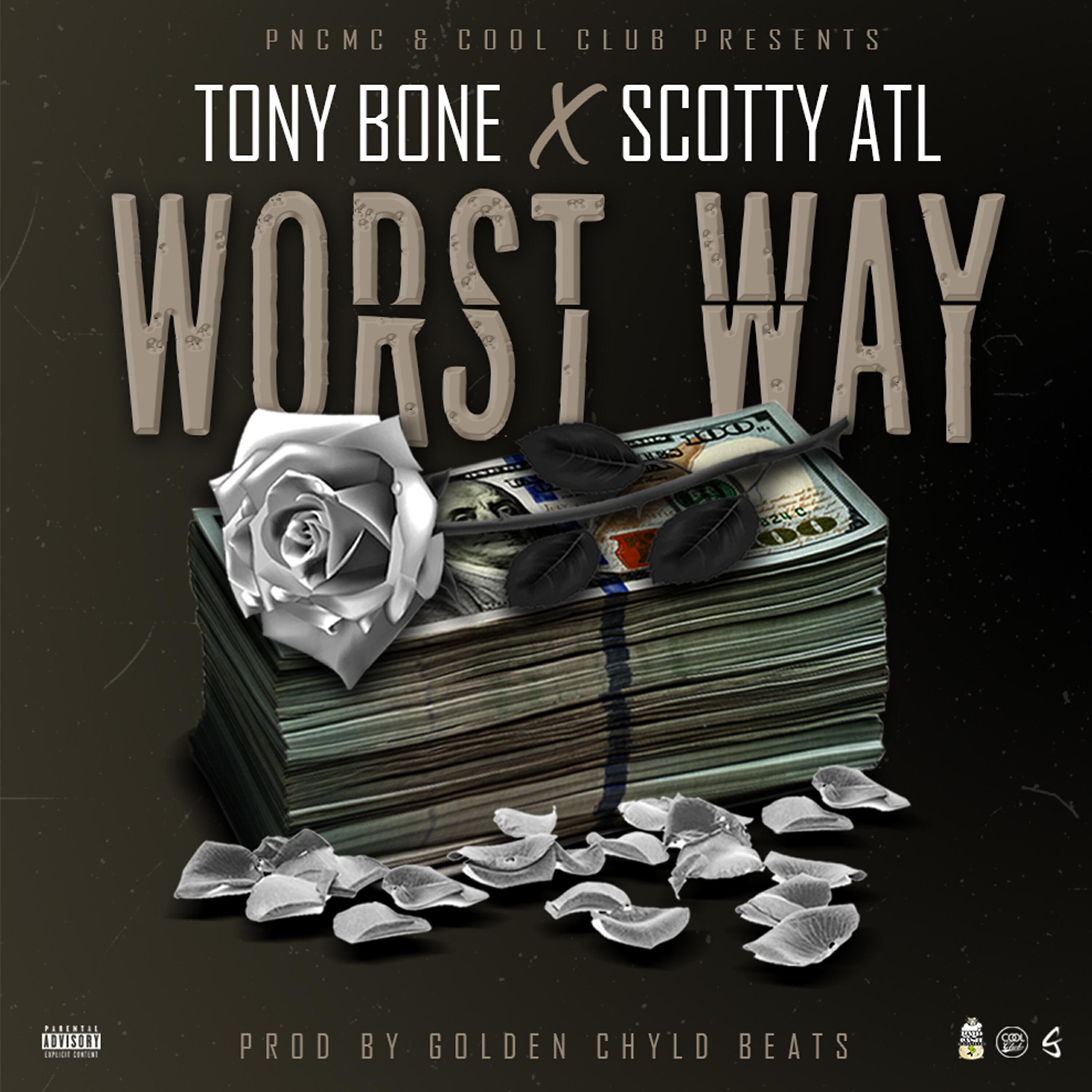 Tony Bone - Worse Way (feat. Scotty ATL)