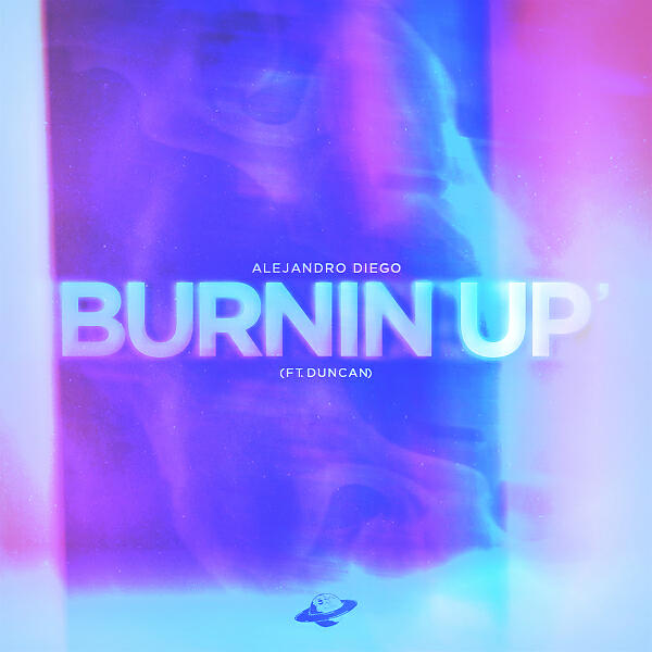 Alejandro Diego - Burnin' Up (feat. Duncan)