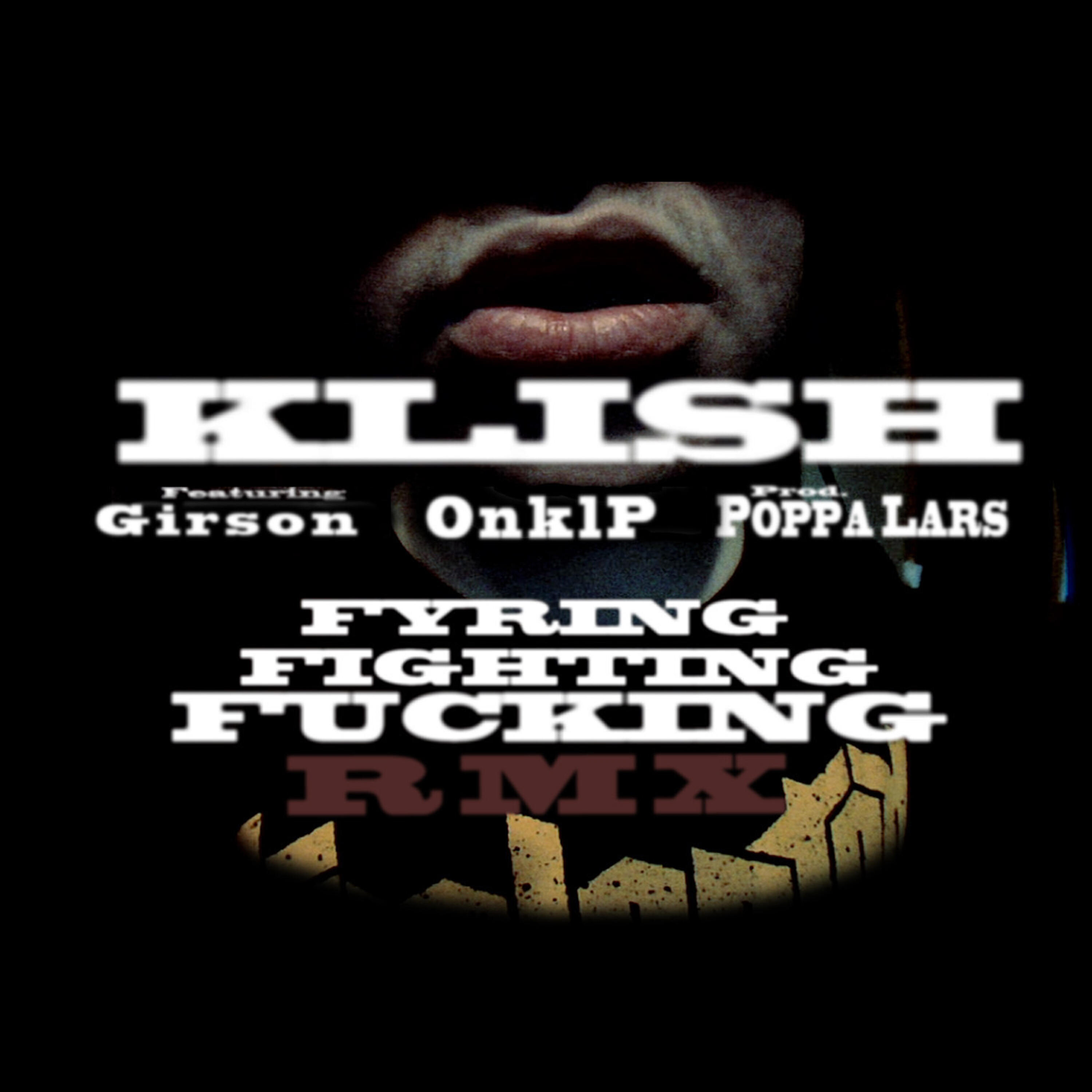 Klish - Fyring Fighting F***ing (Remix)