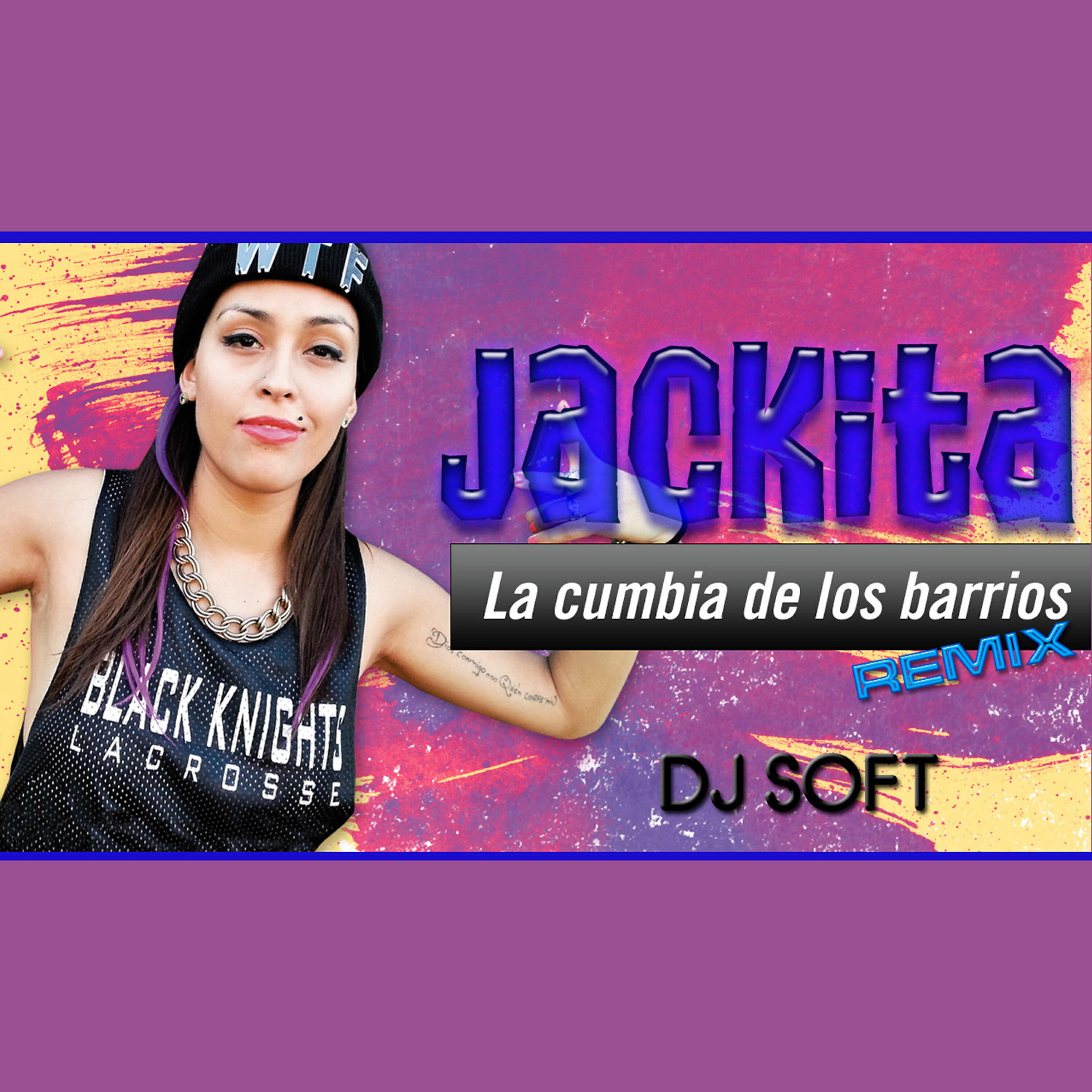 Jackita - La Cumbia de los Barrios (Remix)