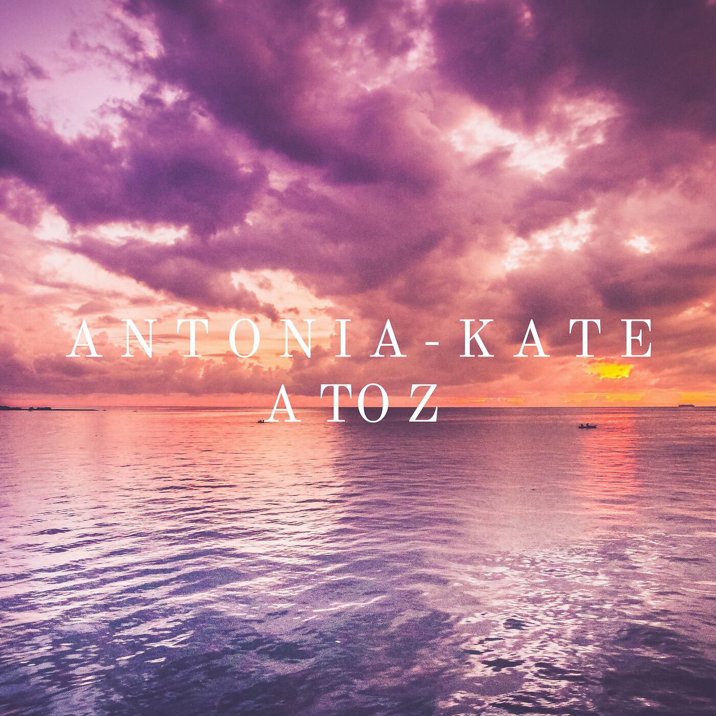 Antonia-Kate - A to Z