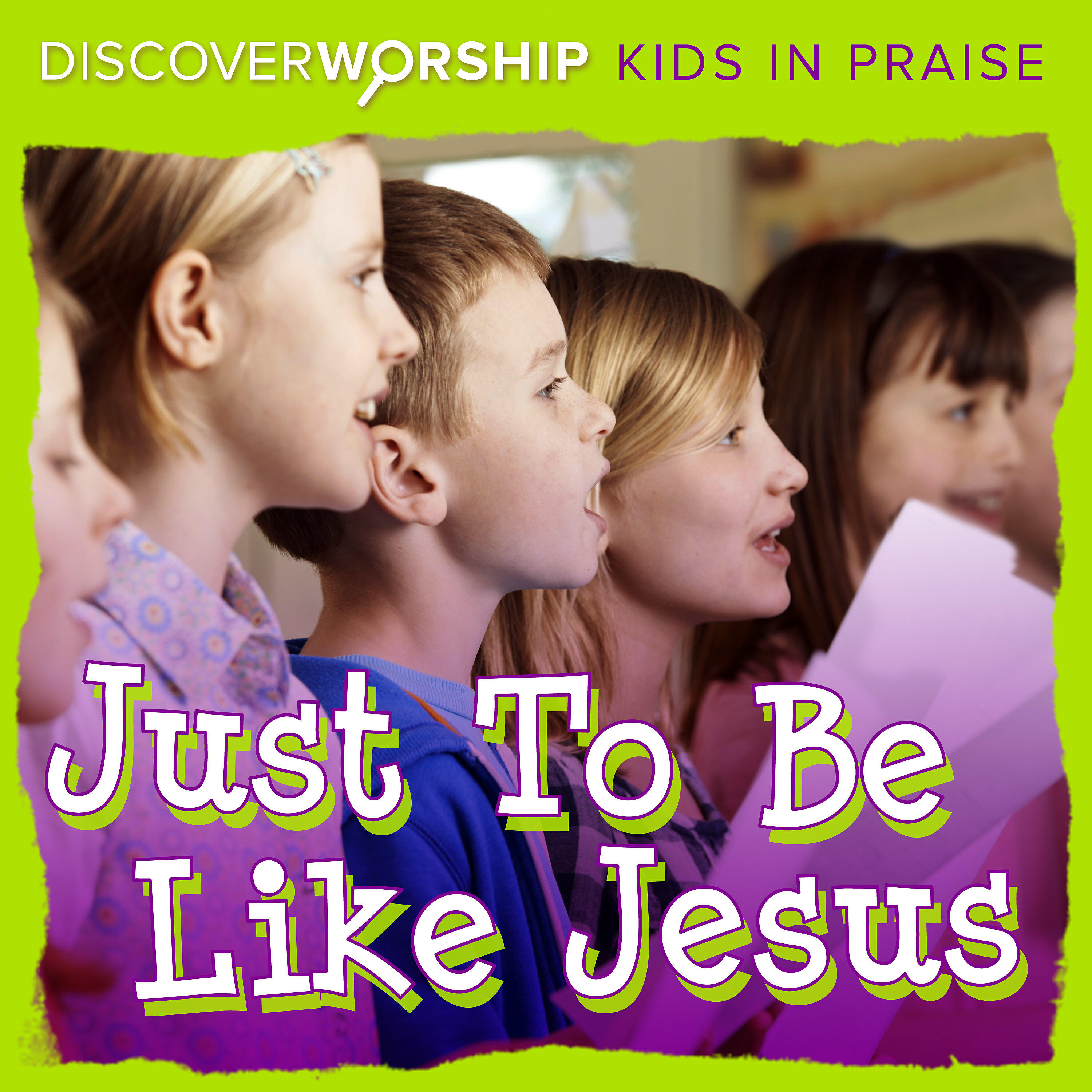 DIscover Worship - Just to Be Like Jesus