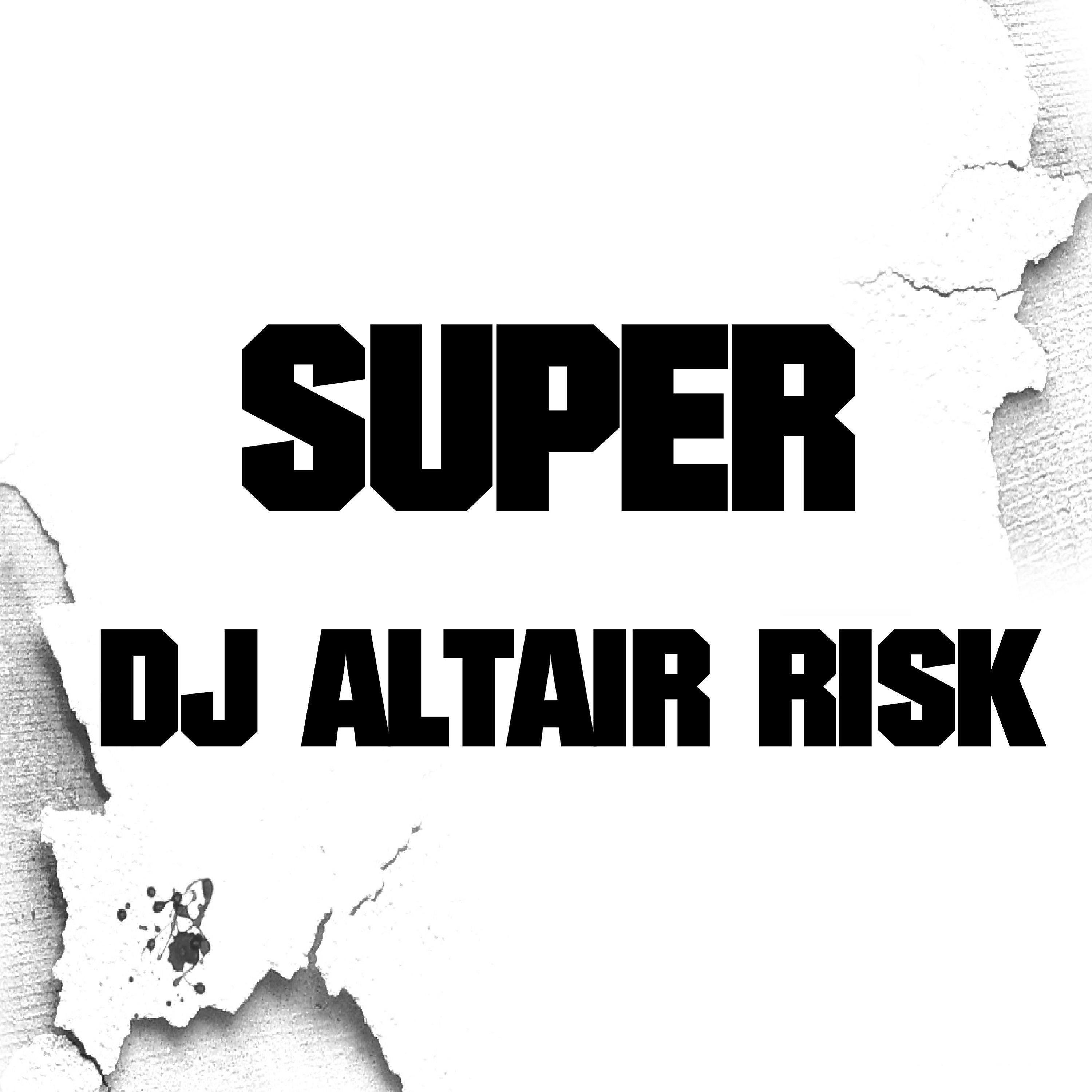 DJ Altair Risk - Super