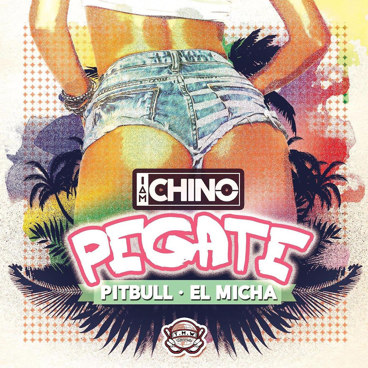 IAMCHINO - Pegate