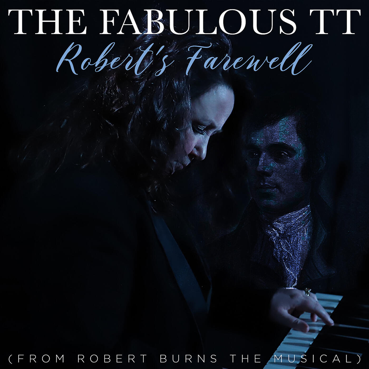 The Fabulous TT - Robert's Farewell (From Robert Burns the Musical)