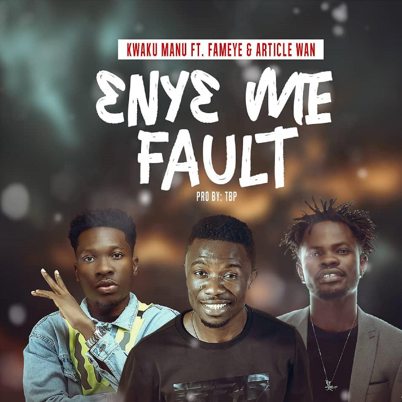 Kwaku Manu - 3ny3 Me Fault