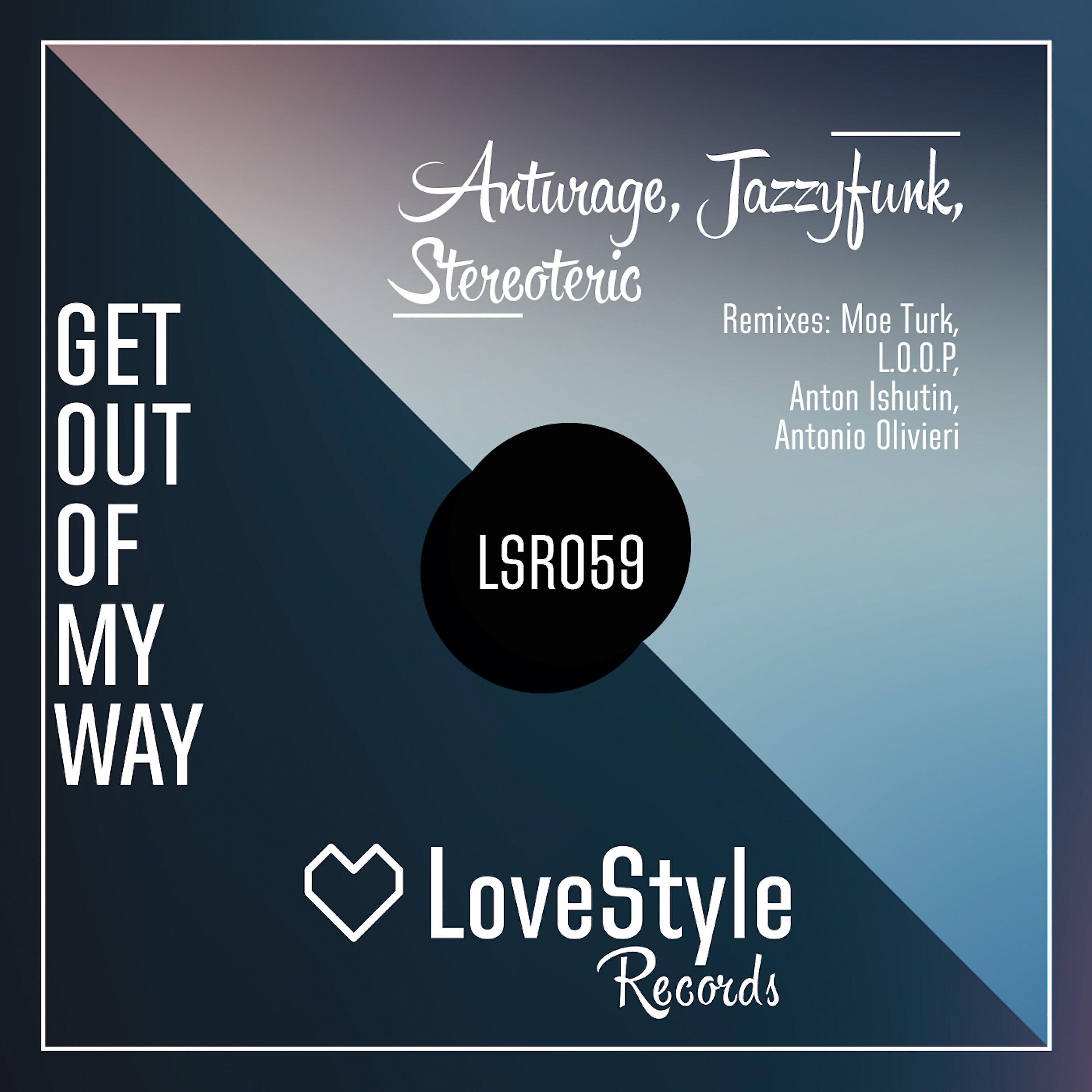 Anturage - Get out of My Way (L.O.O.P Remix)