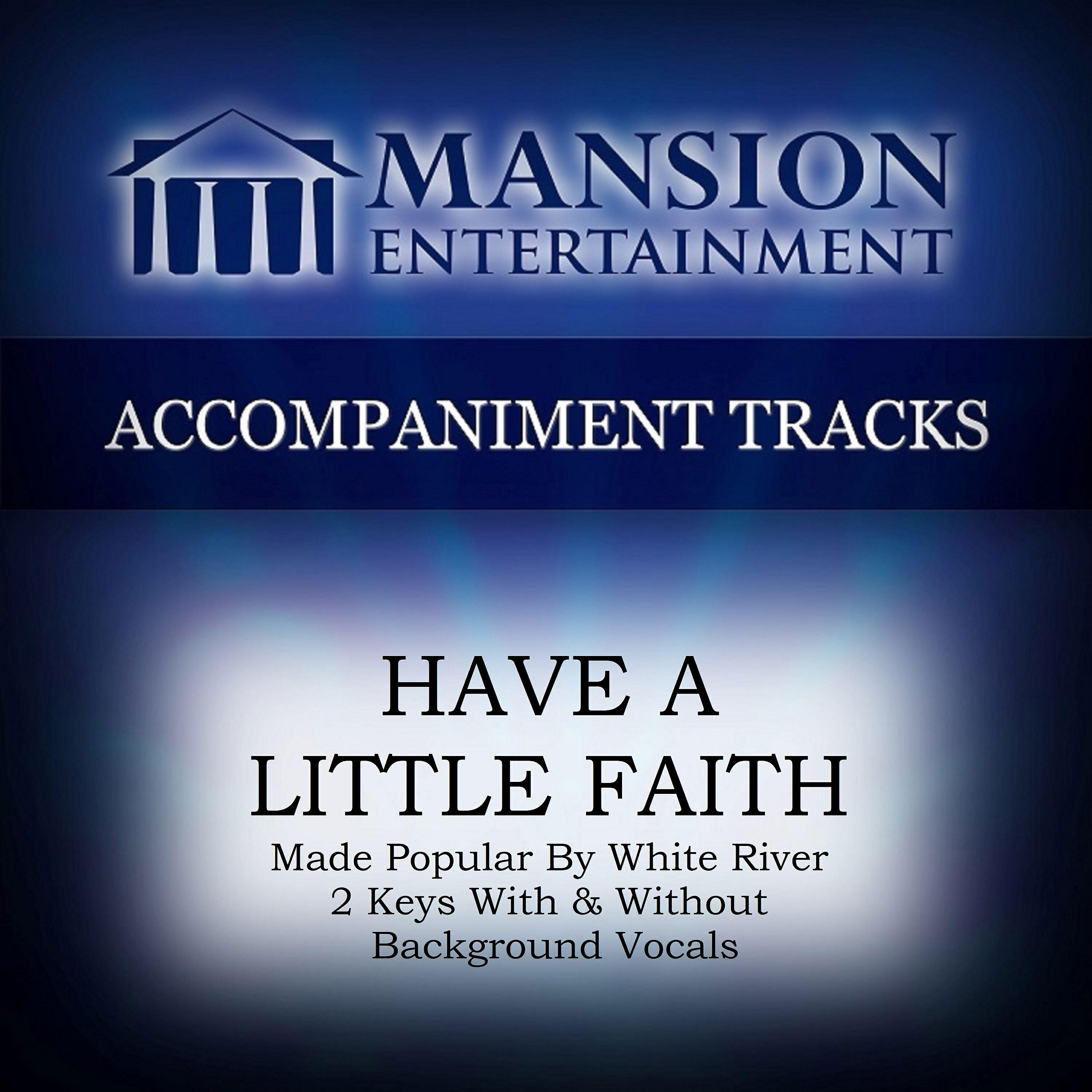 Franklin Christian Singers - Have a Little Faith (High Key F with Bgvs)