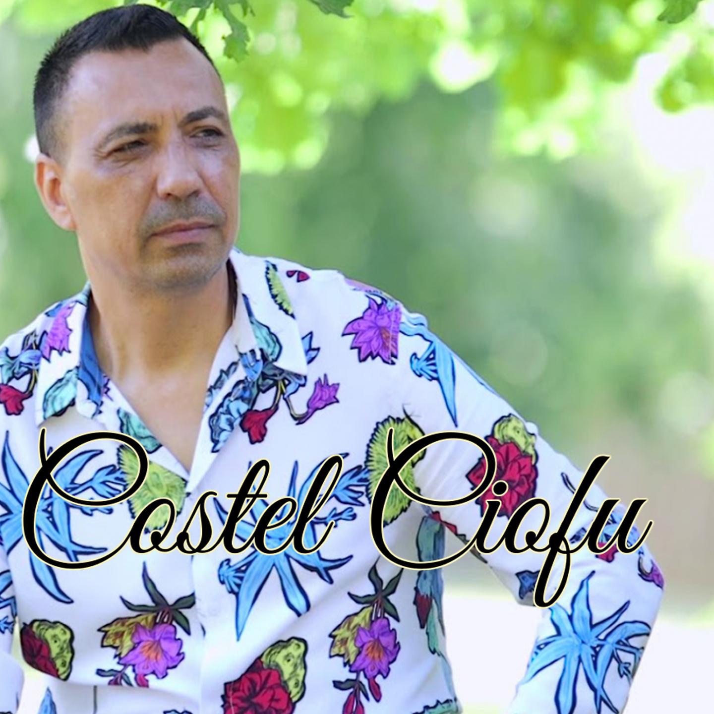 COSTEL CIOFU - De La Tara Am Plecat