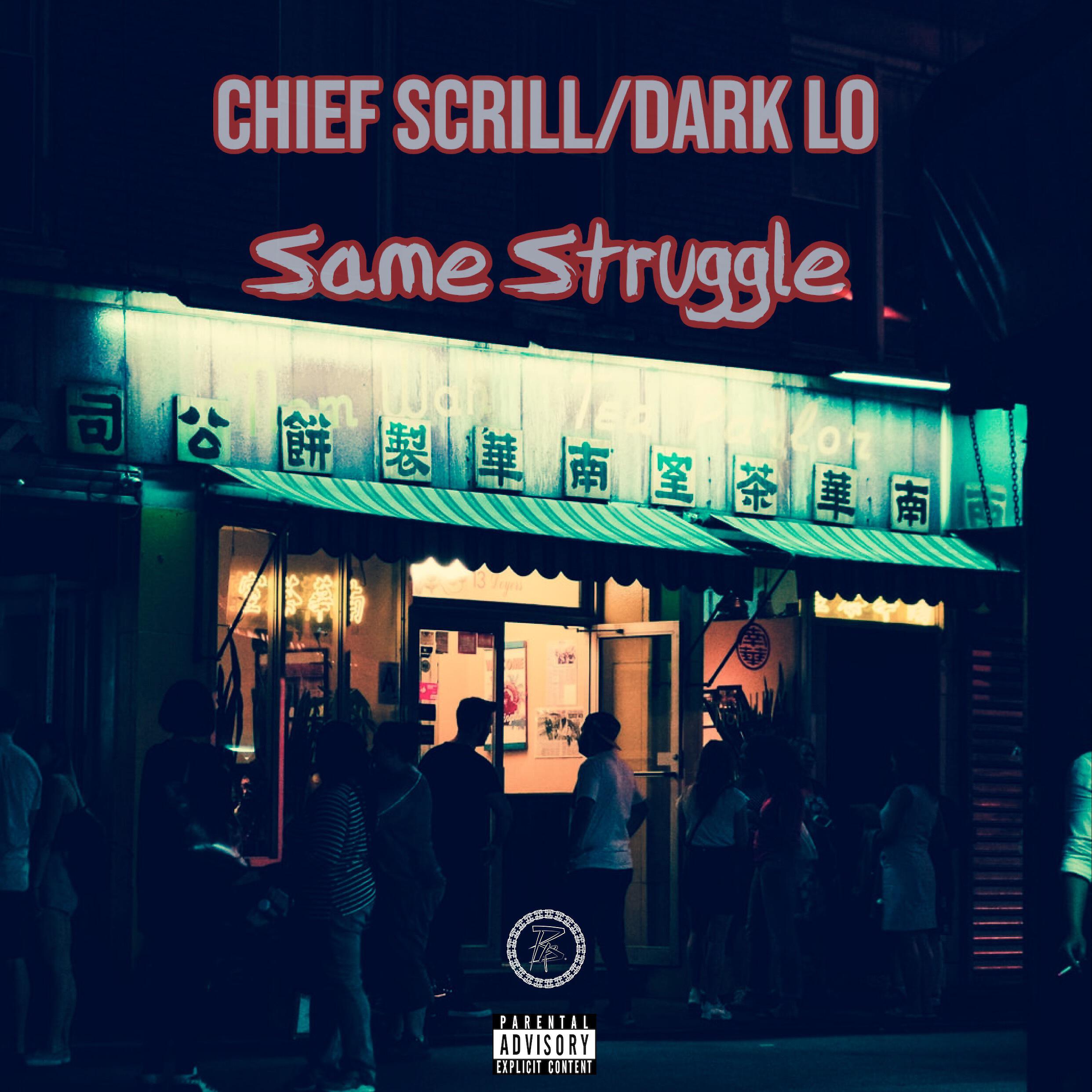 Chief Scrill - Same Struggle (feat. Dark Lo)