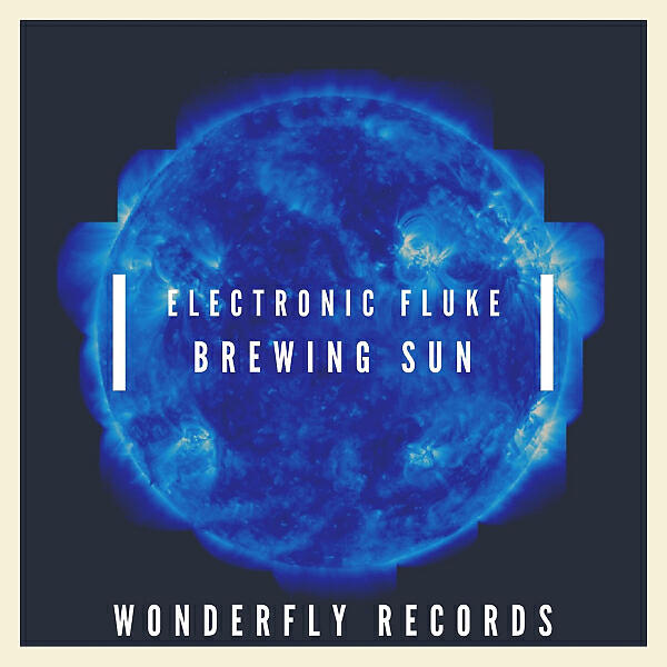 Electronic Fluke - Brewing Sun